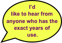I’d like to hear from anyone who has the exact years of use. 